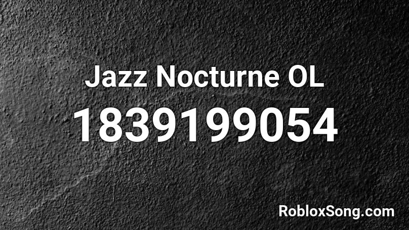 Jazz Nocturne OL Roblox ID