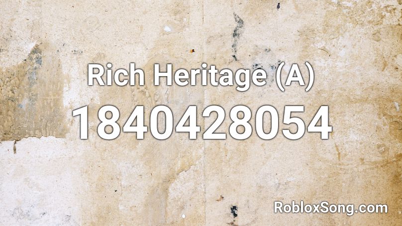 Rich Heritage (A) Roblox ID