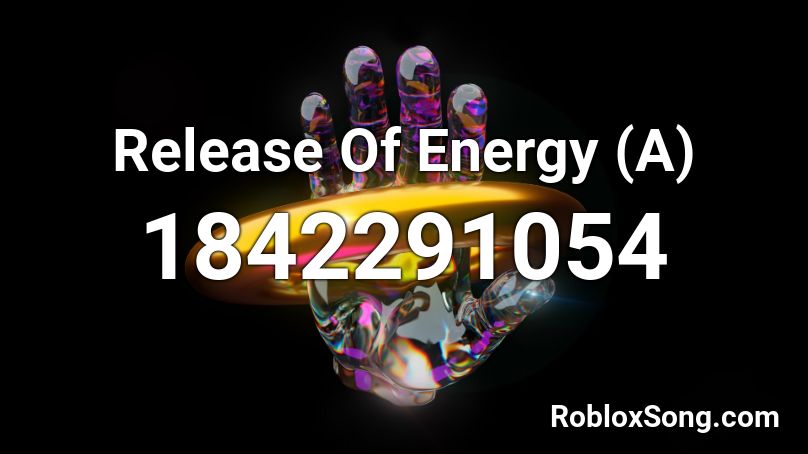 Release Of Energy (A) Roblox ID