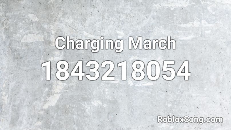 Charging March Roblox ID