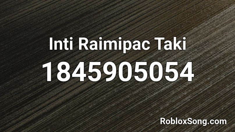 Inti Raimipac Taki Roblox Id Roblox Music Codes - taki taki roblox song code