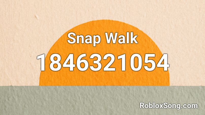 Snap Walk Roblox ID