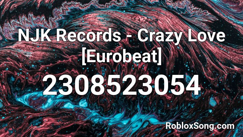 NJK Records - Crazy Love [Eurobeat] Roblox ID