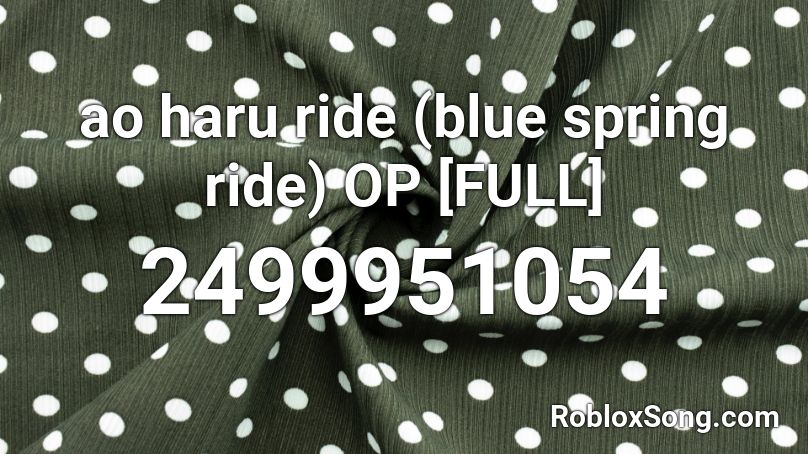 Ao Haru Ride Blue Spring Ride Op Full Roblox Id Roblox Music Codes - were going on a trip id song roblox