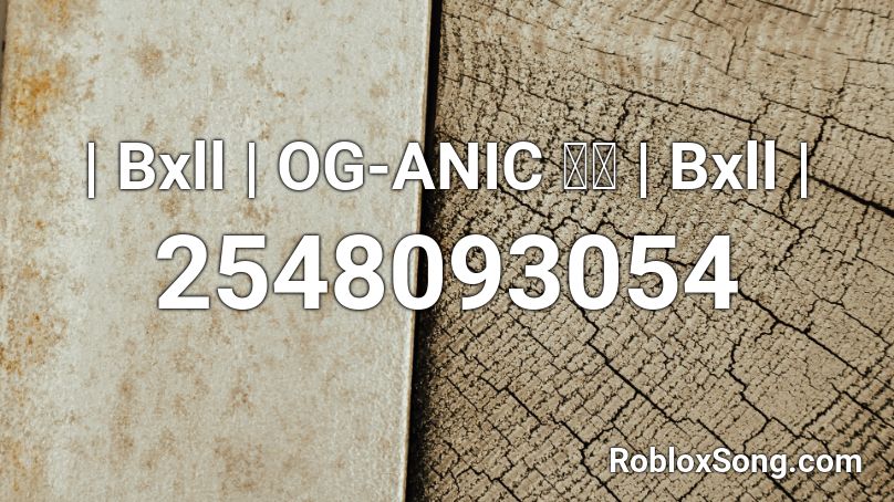 | Bxll | OG-ANIC งง | Bxll | Roblox ID