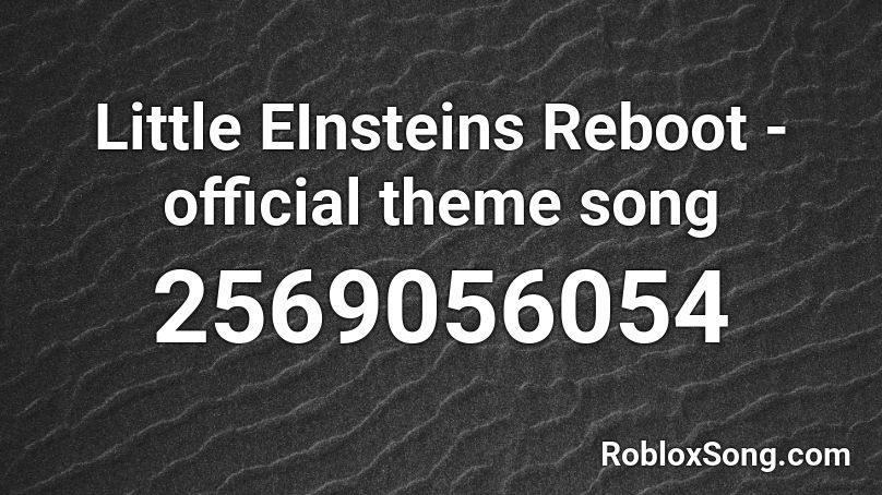 Little Einsteins Reboot Official Theme Song Roblox Id Roblox Music Codes - ali a theme song roblox id