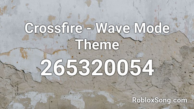 Crossfire - Wave Mode Theme Roblox ID