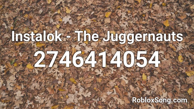 Instalok - The Juggernauts Roblox ID