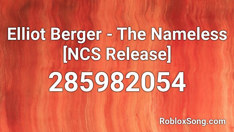 Elliot Berger - The Nameless [NCS Release] Roblox ID