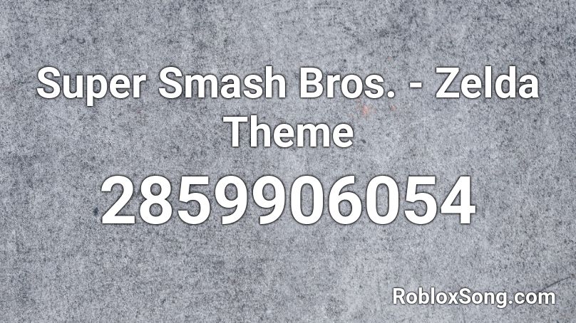 Super Smash Bros. -  Zelda Theme Roblox ID