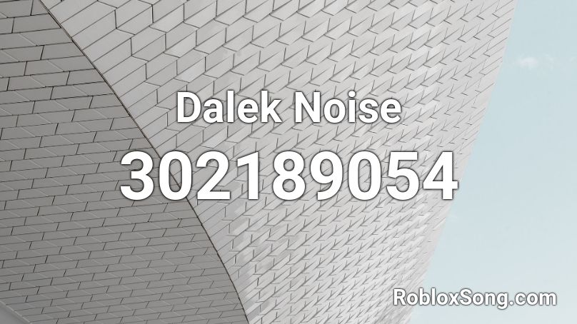Dalek Noise Roblox ID