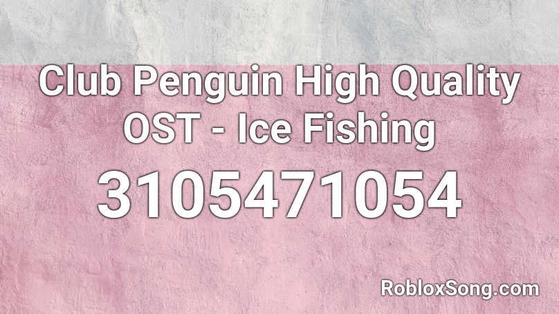 Club Penguin High Quality OST - Ice Fishing Roblox ID