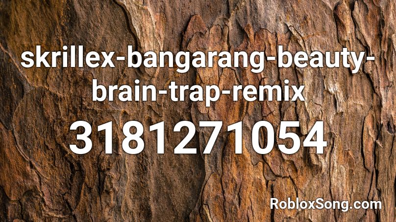 skrillex-bangarang-beauty-brain-trap-remix Roblox ID