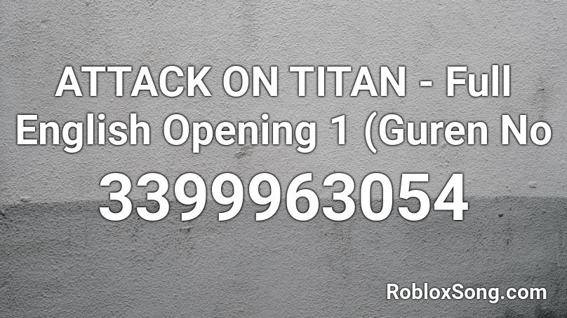 ATTACK ON TITAN - Full English Opening 1 (Guren No Roblox ID