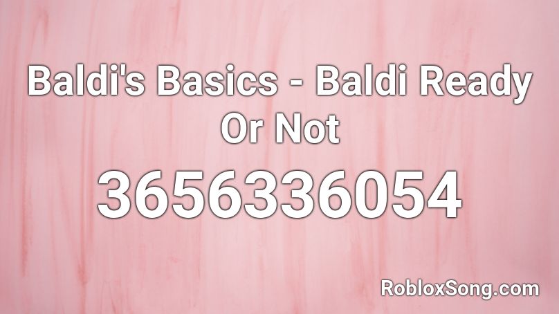 Baldi's Basics - Baldi Ready Or Not Roblox ID