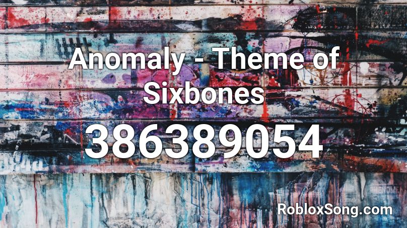 Anomaly - Theme of Sixbones Roblox ID