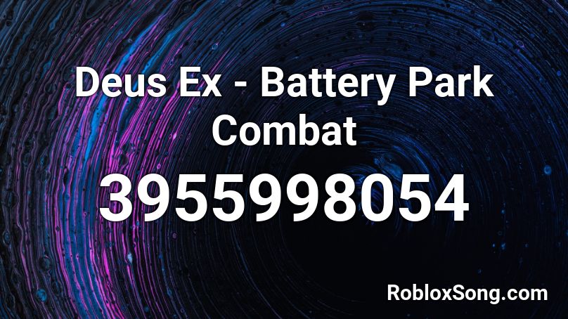 Deus Ex - Battery Park Combat Roblox ID