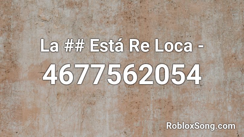 La ## Está Re Loca - Roblox ID