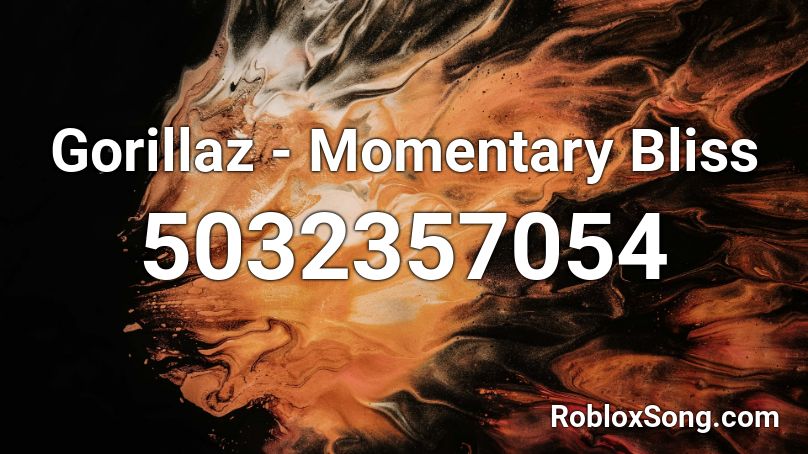 Gorillaz Momentary Bliss Roblox Id Roblox Music Codes - ignorance is bliss song code roblox