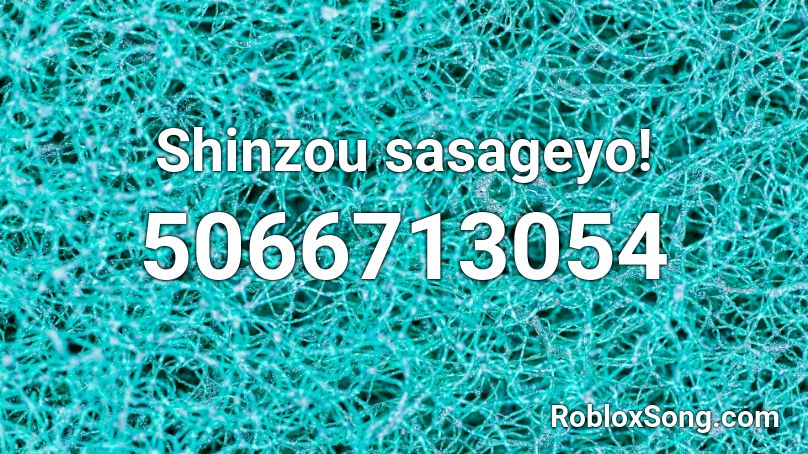 Shinzou sasageyo! Roblox ID