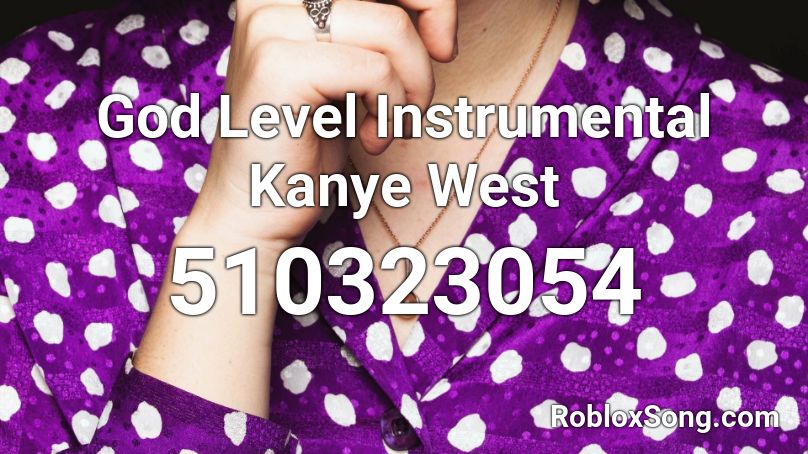 God Level Instrumental Kanye West Roblox ID