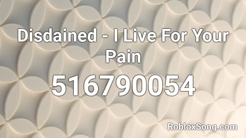 Disdained - I Live For Your Pain Roblox ID
