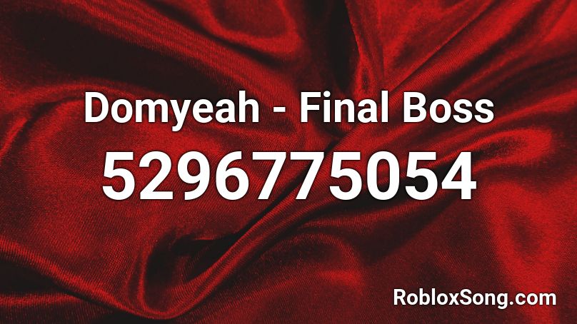 Domyeah - Final Boss Roblox ID