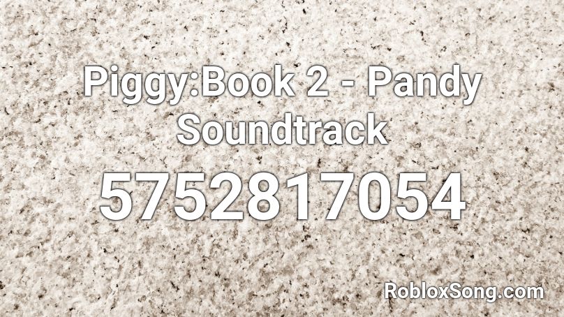 Piggy:Book 2 - Pandy Soundtrack Roblox ID