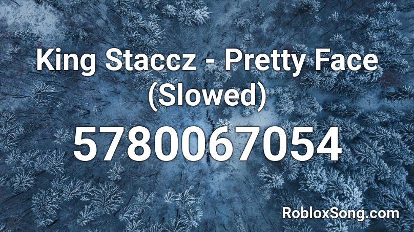 King Staccz - Pretty Face (Slowed) Roblox ID