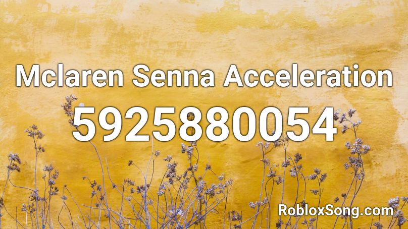 Mclaren Senna Acceleration Roblox ID