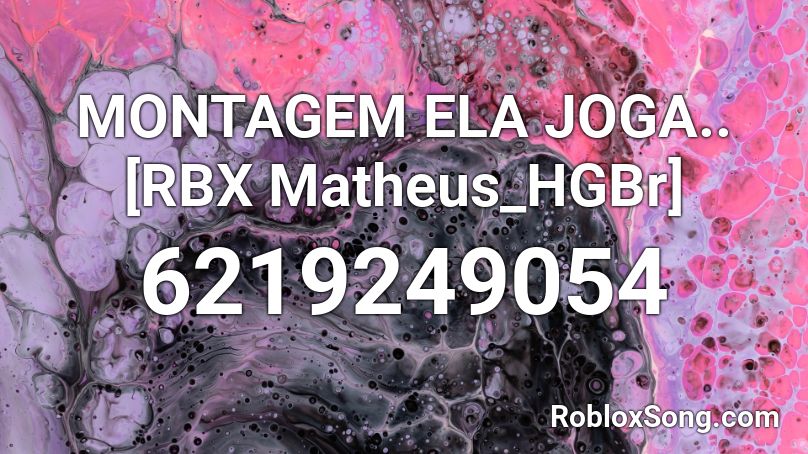 MONTAGEM ELA JOGA.. [RBX Matheus_HGBr] Roblox ID