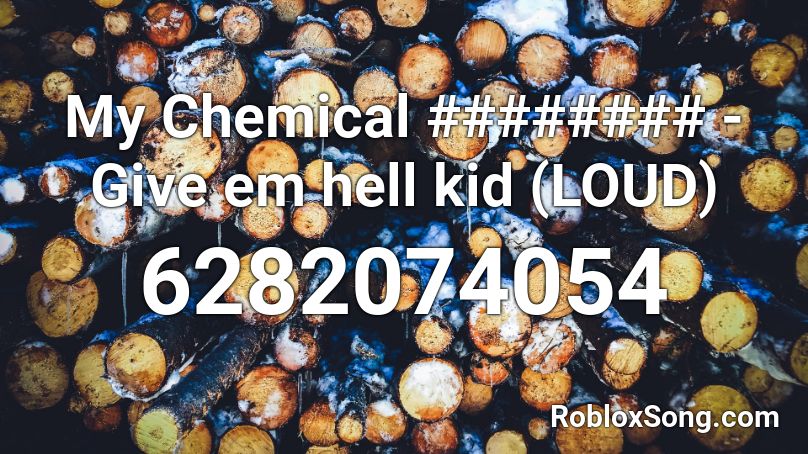 My Chemical ######## - Give em hell kid (LOUD) Roblox ID