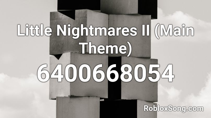 Little Nightmares Ii Main Theme Roblox Id Roblox Music Codes - good night roblox id