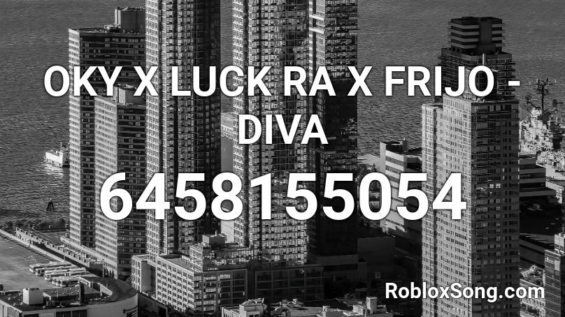 OKY X LUCK RA X FRIJO - DIVA Roblox ID