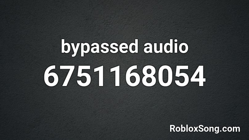 Bypassed Audio Roblox Id Roblox Music Codes - bypassed roblox audio ids