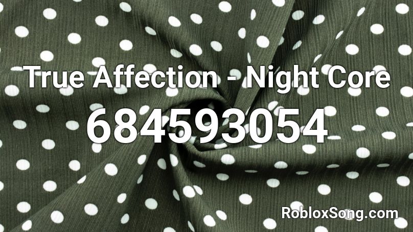 True Affection - Night Core Roblox ID