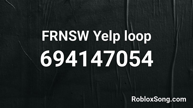 FRNSW Yelp loop Roblox ID