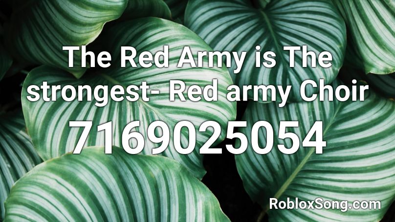 The Red Army is The strongest- Red army Choir Roblox ID