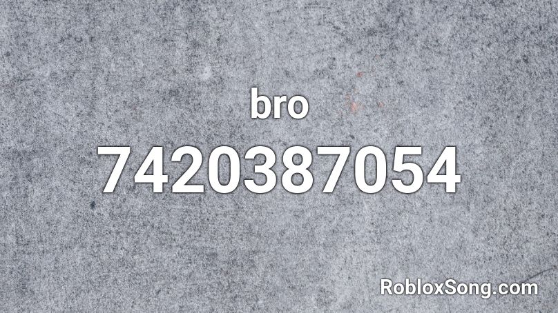 bro Roblox ID