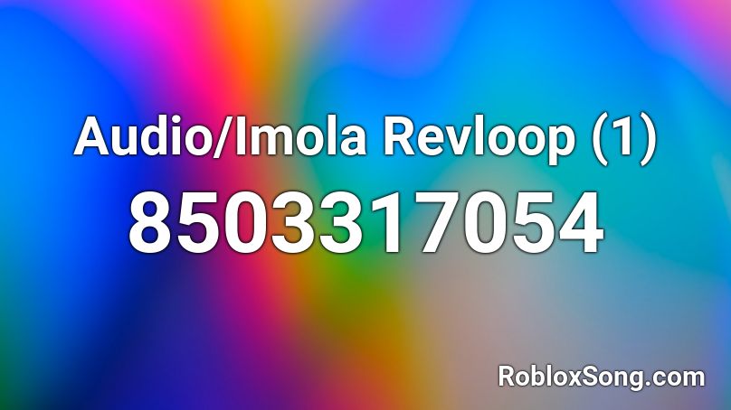 Audio/Imola Revloop (1) Roblox ID