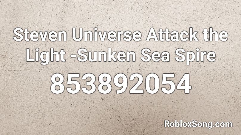 Steven Universe Attack the Light -Sunken Sea Spire Roblox ID