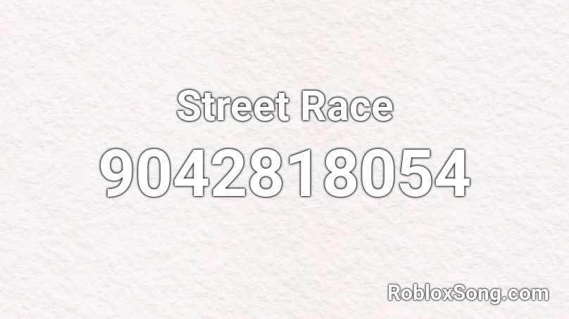 Street Race Roblox ID