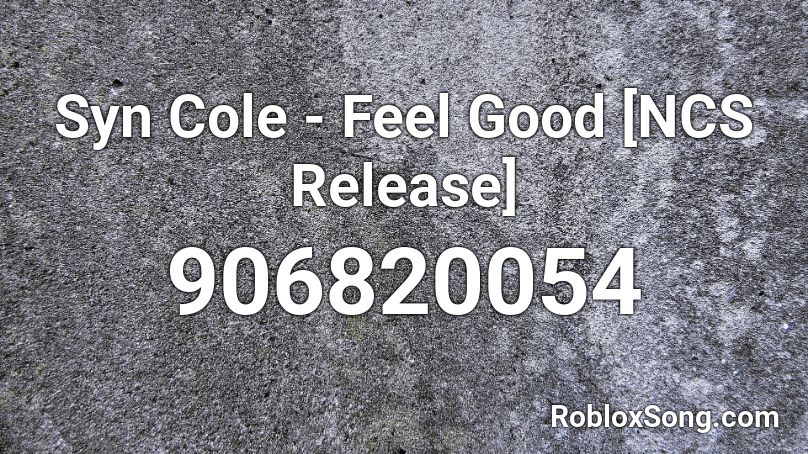 Syn Cole - Feel Good [NCS Release]  Roblox ID