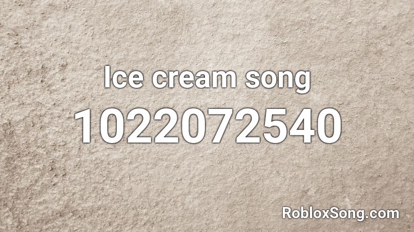 Ice cream song Roblox ID