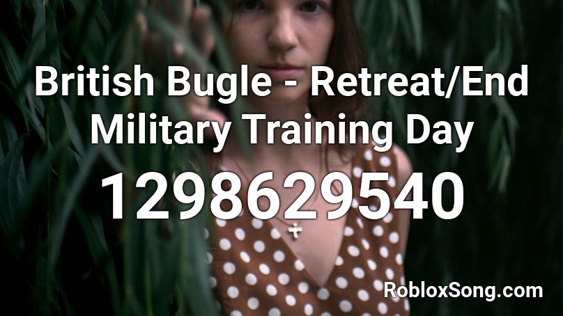 British Bugle - Retreat/End Military Training Day Roblox ID