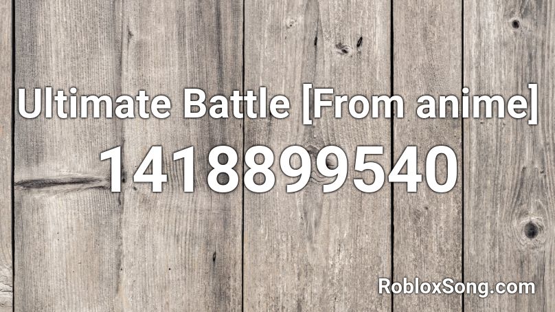 Ultimate Battle [From anime] Roblox ID