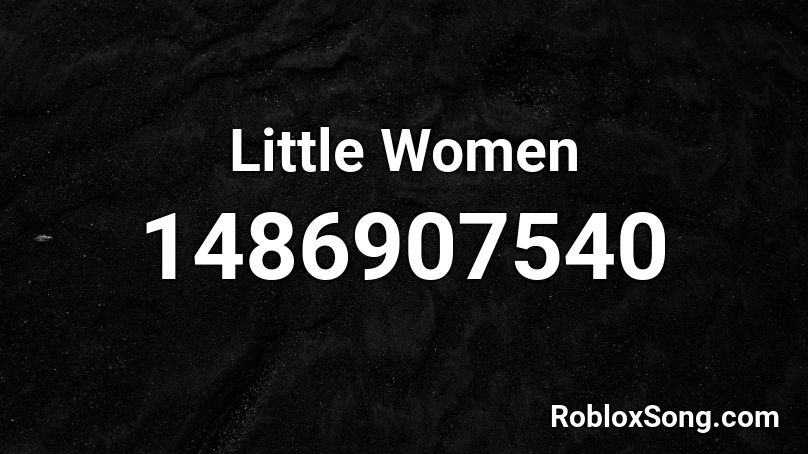Little Women Roblox ID