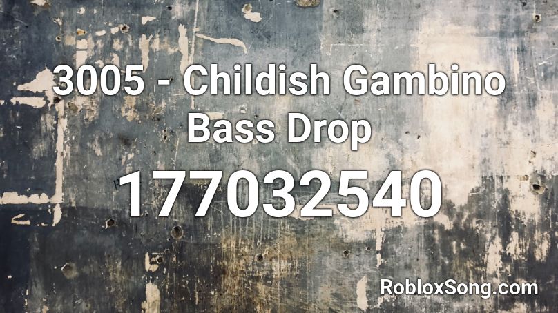3005 Childish Gambino Bass Drop Roblox Id Roblox Music Codes - bass drops roblox id