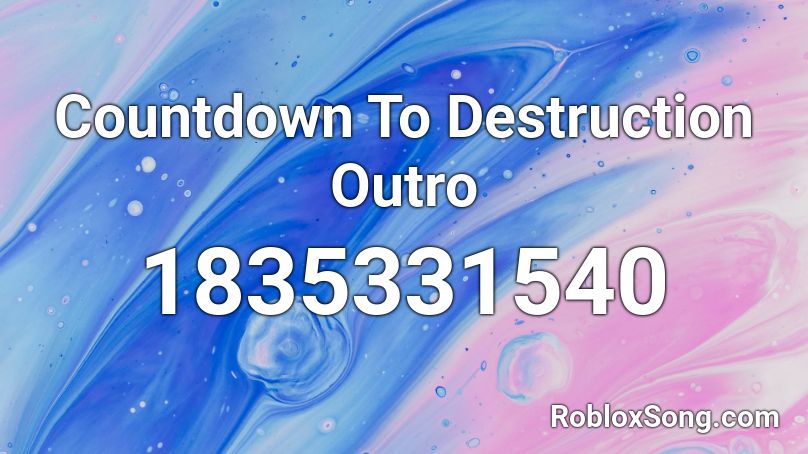 Countdown To Destruction Outro Roblox ID