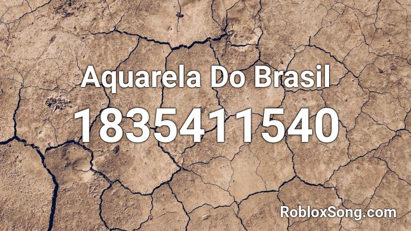 Aquarela Do Brasil Roblox ID